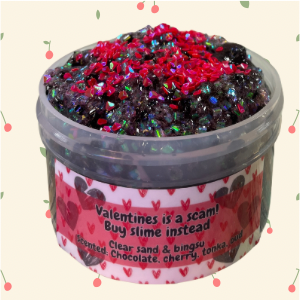 Valentines is a scam "buy slime instead"